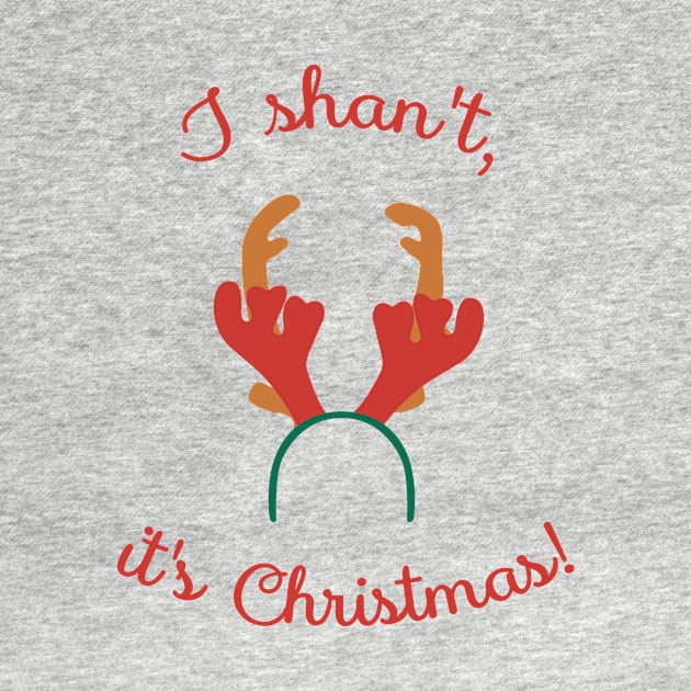 I shan't, it's Christmas! by KatieBuggDesigns